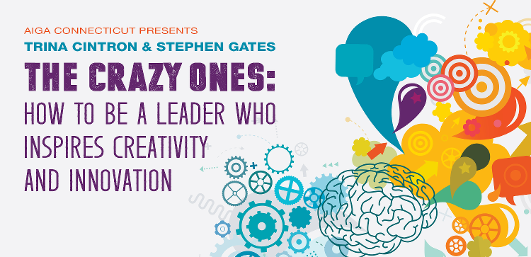 The Crazy Ones: How to Be a Leader Who Inspires Creativity and Innovation