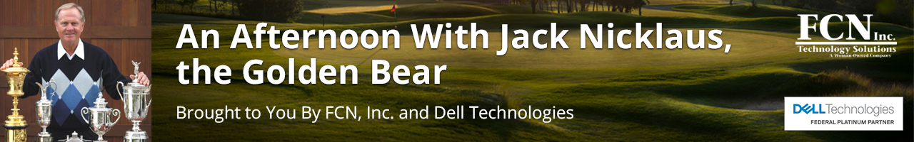 An Afternoon with Jack Nicklaus, FCN, Inc. and Dell Technologies Webinar