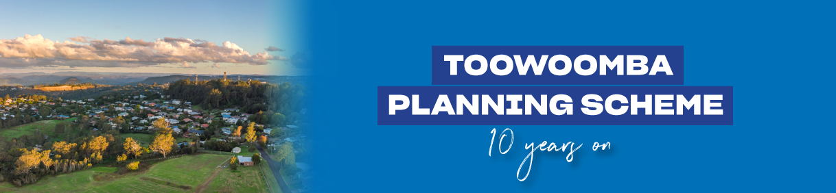 Toowoomba Planning Scheme - 10 years on