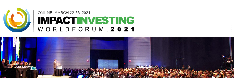 Impact Investing World Forum 2021 - (ONLINE. March 22-23)