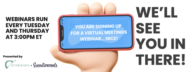 Executivevents + O'Design Virtual Meetings Webinar