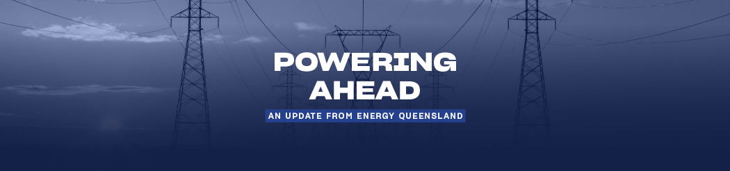 Powering Ahead: An Update from Energy Queensland