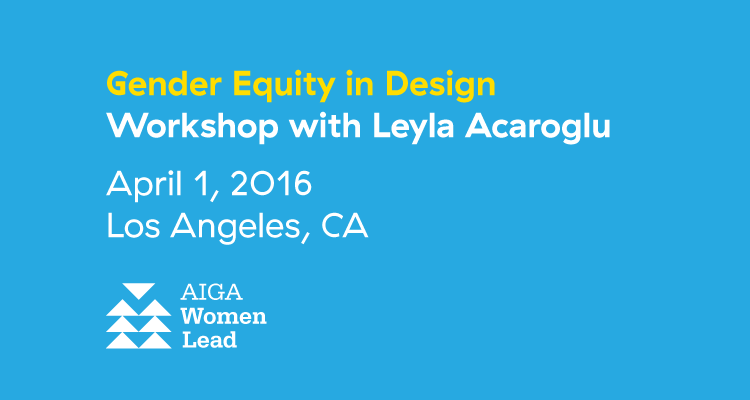Gender Equity Workshop with Leyla Acaroglu: Los Angeles