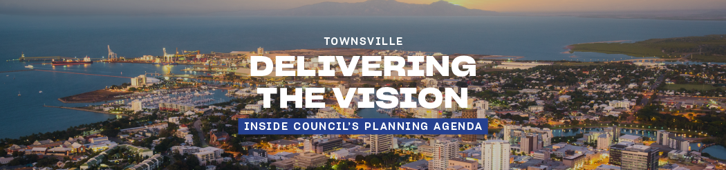 Townsville Delivering The Vision