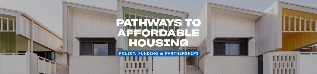 Pathways to Affordable Housing: Policy, Funding & Partnerships