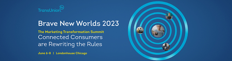 TransUnion Brave New Worlds 2023 Marketing Transformation Summit