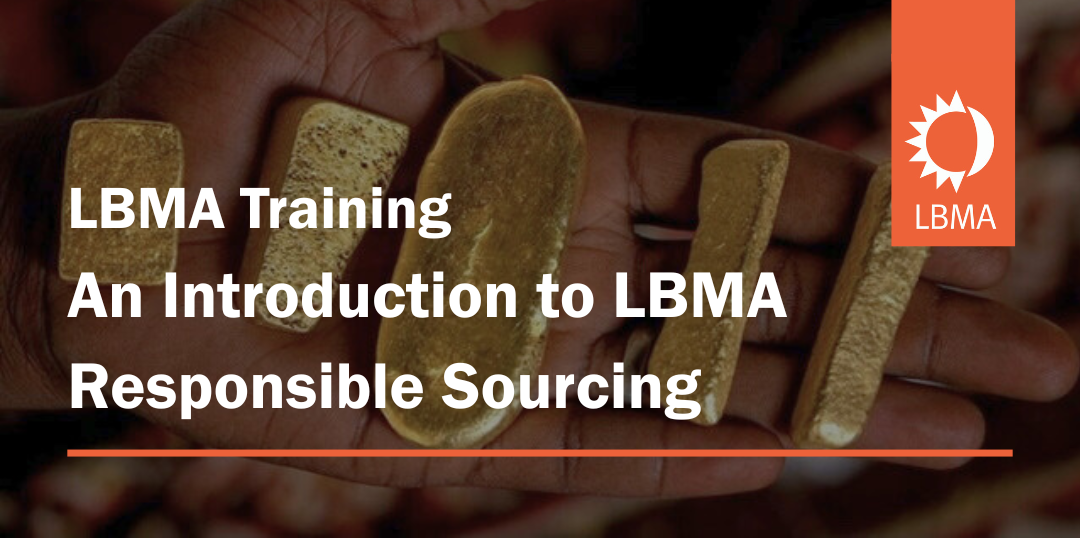 LBMA Training | An Introduction to LBMA Responsible Sourcing