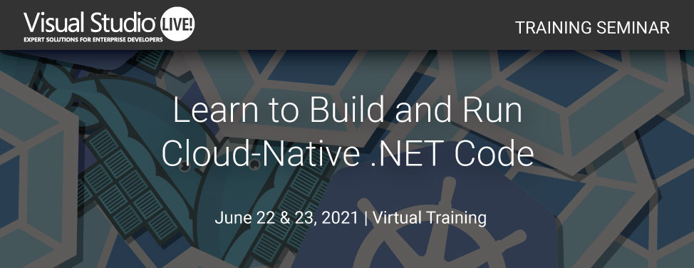 VSLive Virtual - Learn to Build and Run Cloud-Native .NET Code