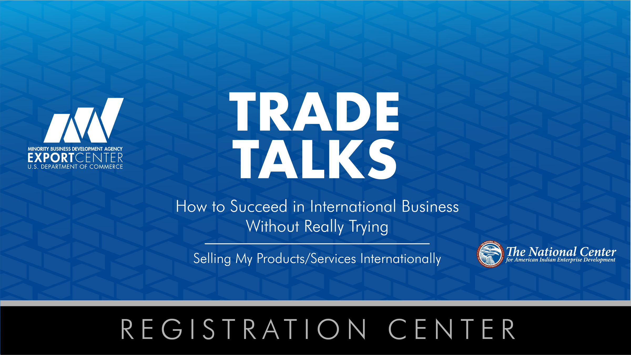 Trade Talks: How to Succeed in International Business Without Really Trying - How to sell my products/services internationally