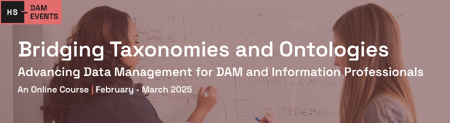 Bridging Taxonomies and Ontologies: Advancing Data Management for DAM and Information Professionals