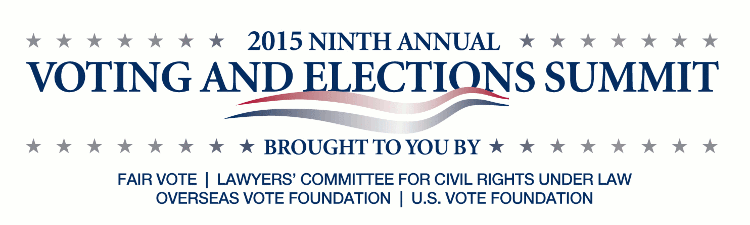 Ninth Annual Voting and Elections Summit 2015 - Thursday - Friday, February 5-6, 2015 - Washington, D.C.