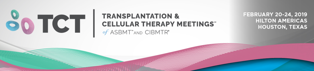2019 TCT | Transplantation & Cellular Therapy Meetings of ASBMT and CIBMTR