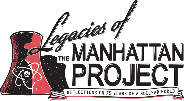 Legacies of the Manhattan Project at 75 Years