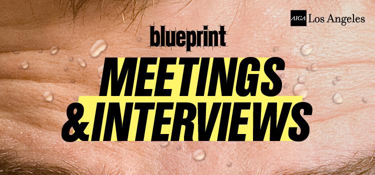 Blueprint: Meetings & Interviews