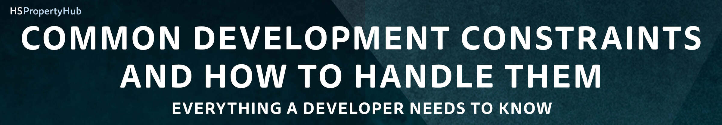 Common Development Constraints and How to Handle Them