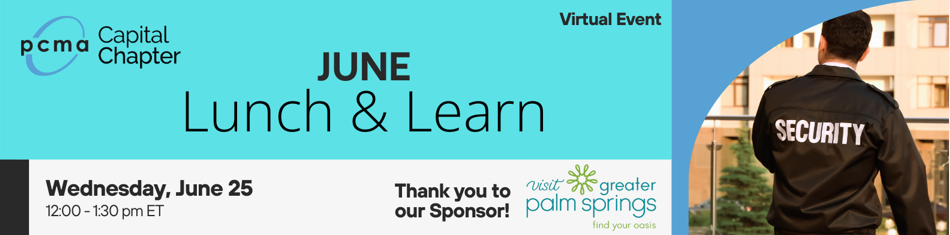 2025 June Lunch and Learn: Don't Overlook the Obvious: Safety & Event Management