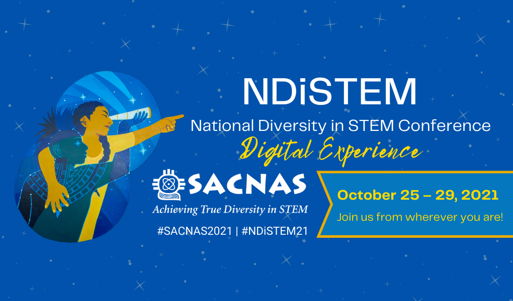 The 2021 SACNAS National Diversity in STEM (NDiSTEM) Digital Conference