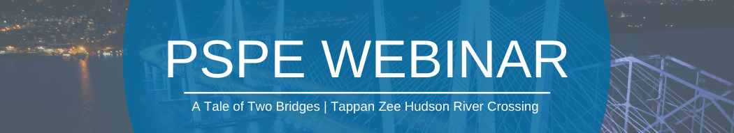 PSPE Webinar | A Tale of Two Bridges – Tappan Zee Hudson River Crossing