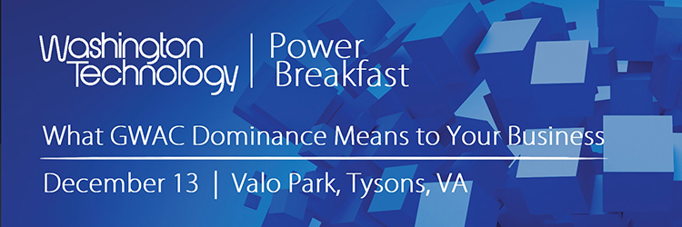 Washington Technology Power Breakfast | What GWAC Dominance Means to Your Business