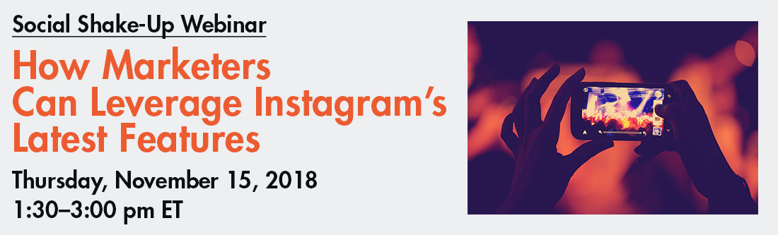 Social Shake-Up Webinar How Marketers Can Leverage Instagram’s Latest Features